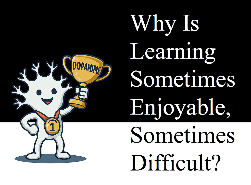Why Is Learning Sometimes Enjoyable, Sometimes Difficult?